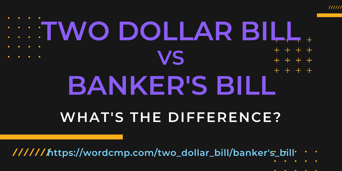 Difference between two dollar bill and banker's bill