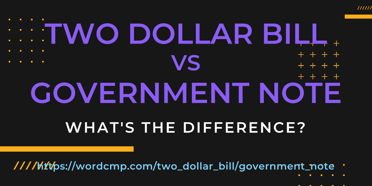 Difference between two dollar bill and government note