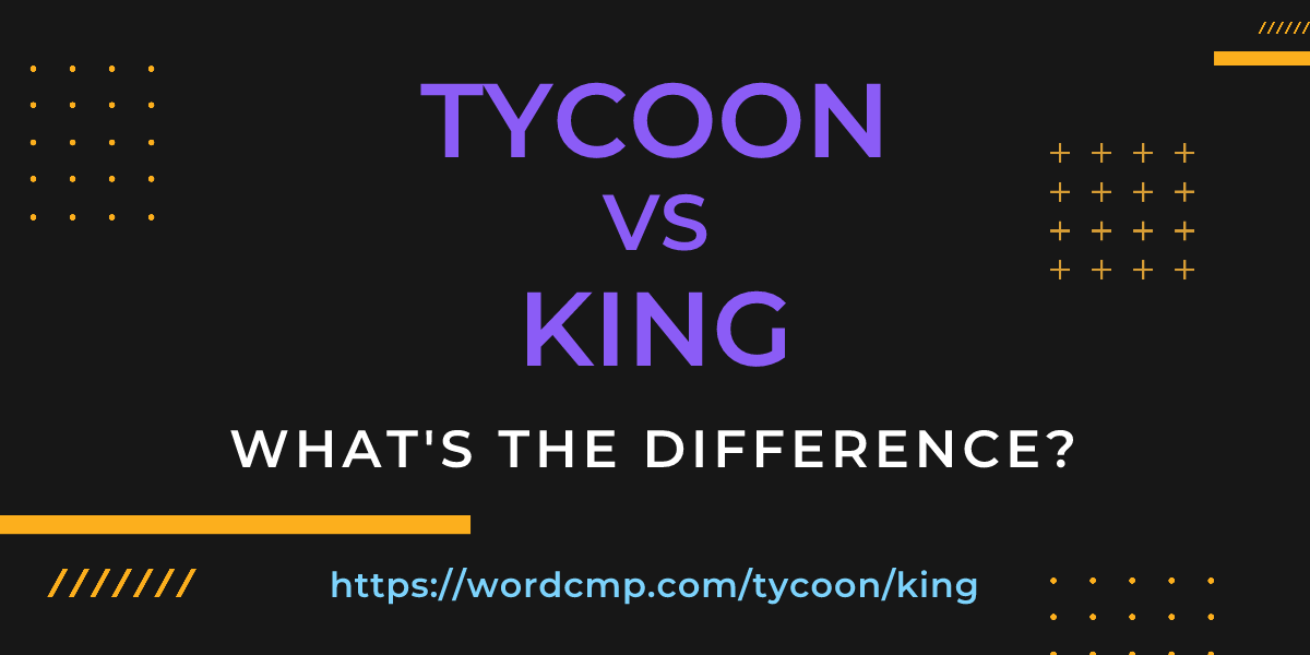 Difference between tycoon and king