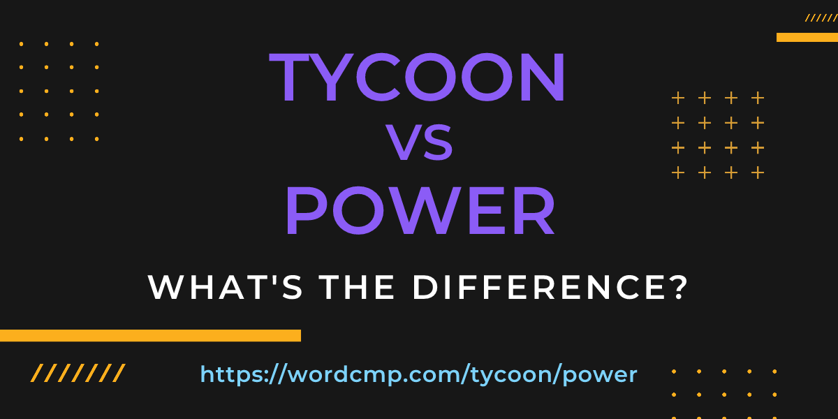 Difference between tycoon and power