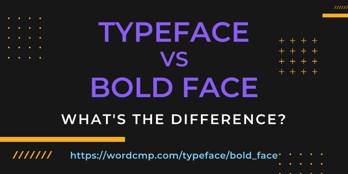 Difference between typeface and bold face