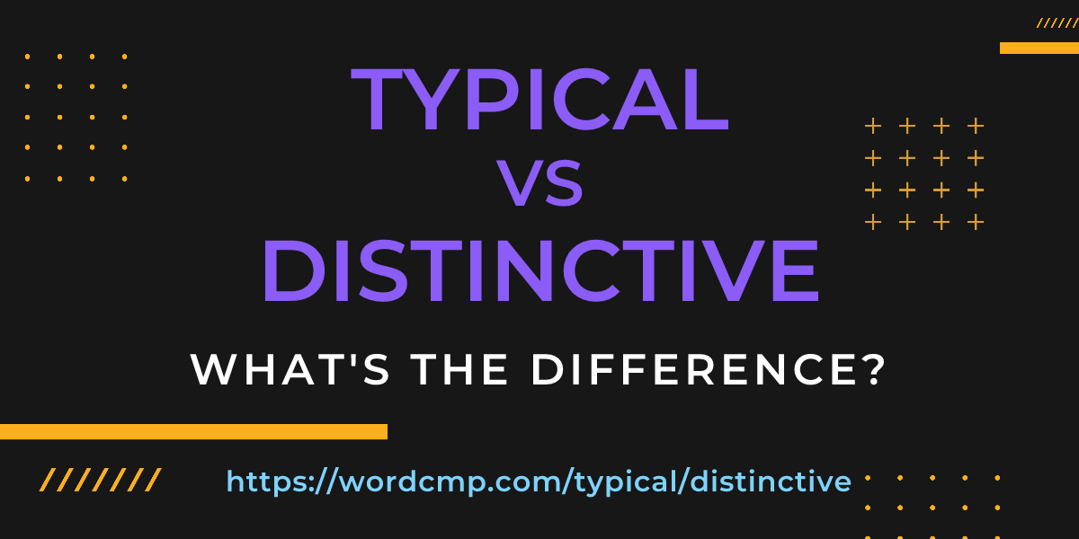 Difference between typical and distinctive
