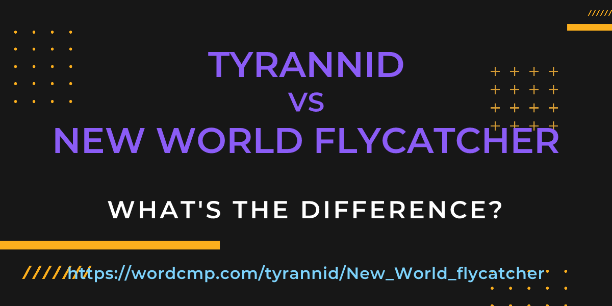 Difference between tyrannid and New World flycatcher