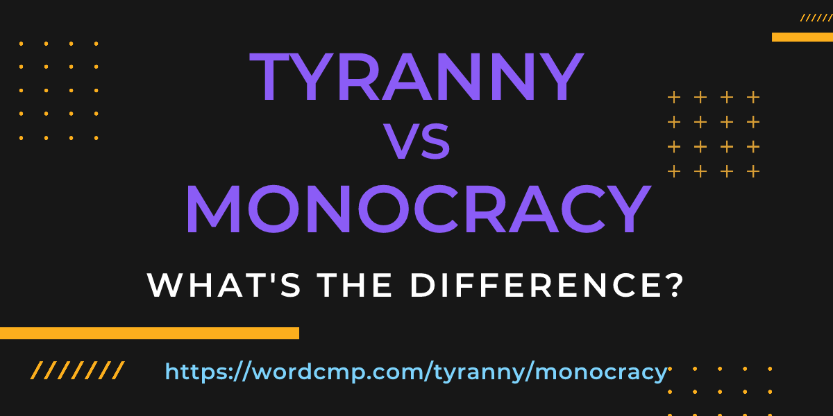 Difference between tyranny and monocracy