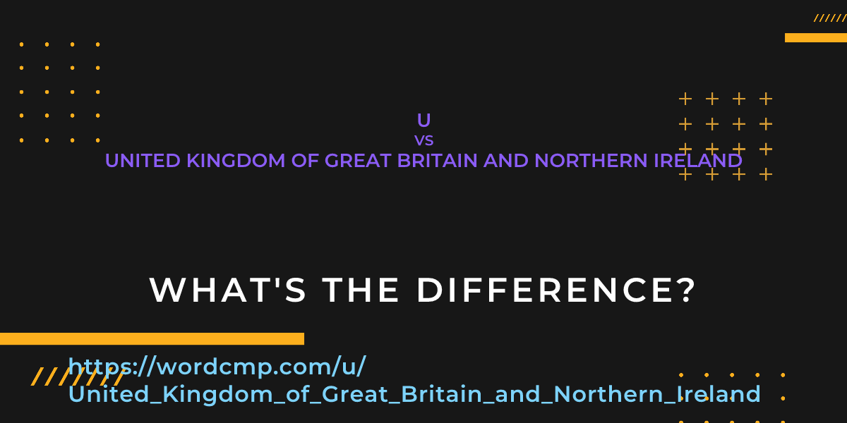 Difference between u and United Kingdom of Great Britain and Northern Ireland