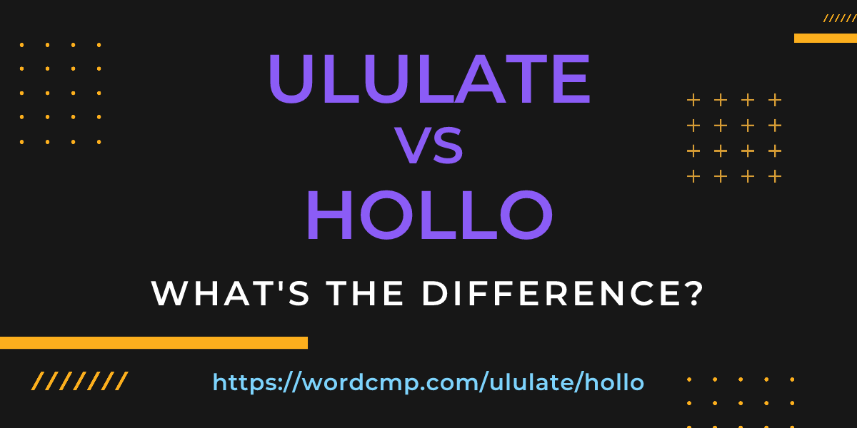 Difference between ululate and hollo