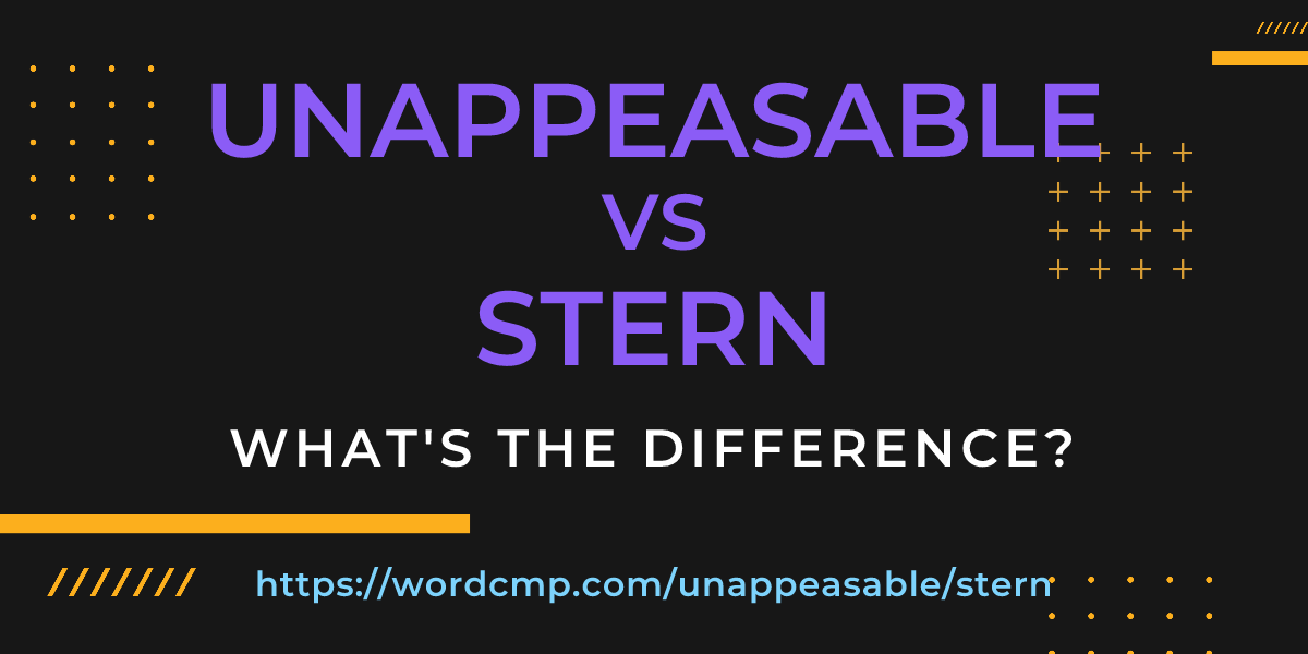 Difference between unappeasable and stern