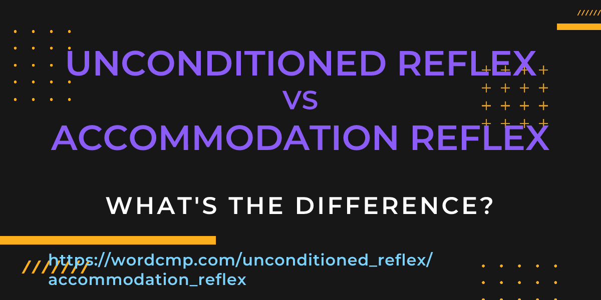 Difference between unconditioned reflex and accommodation reflex