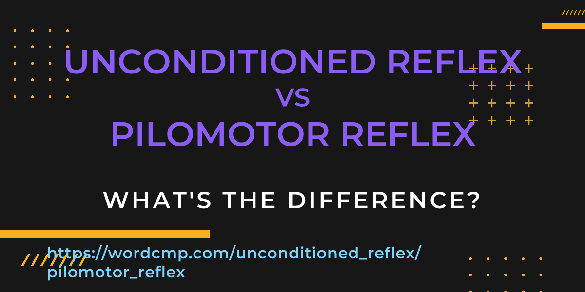 Difference between unconditioned reflex and pilomotor reflex