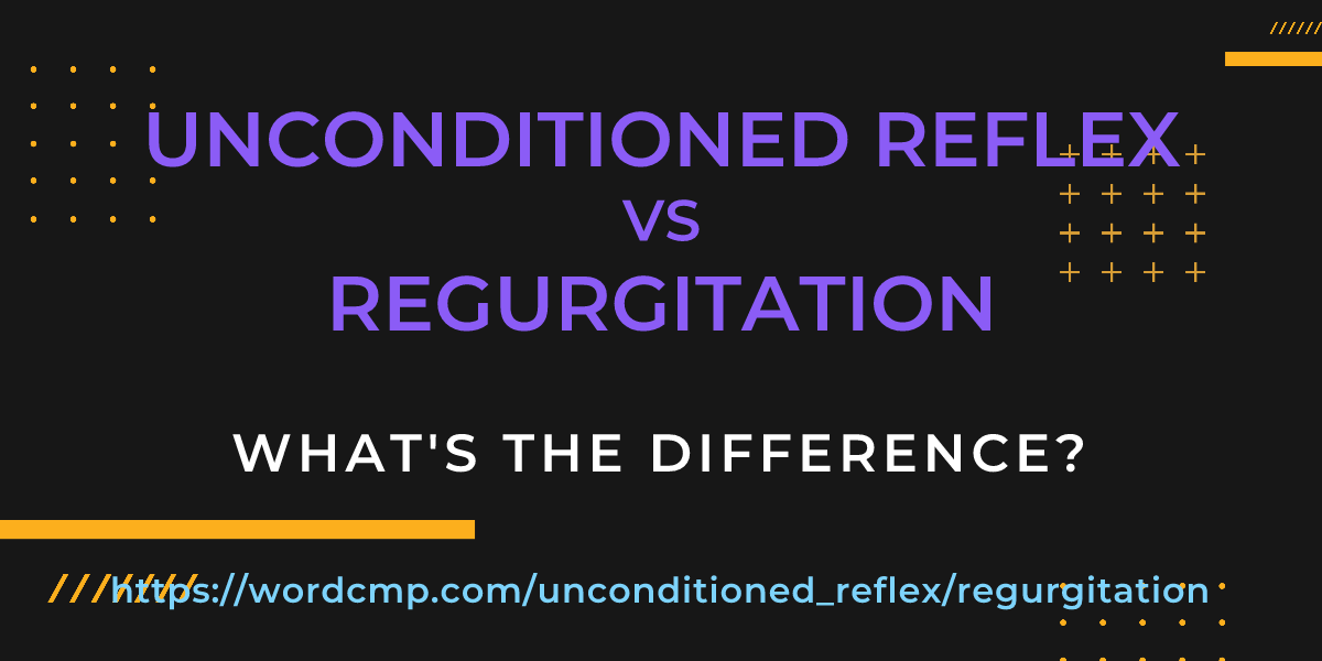 Difference between unconditioned reflex and regurgitation