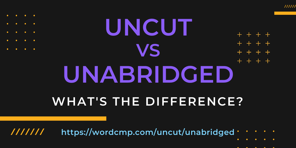 Difference between uncut and unabridged