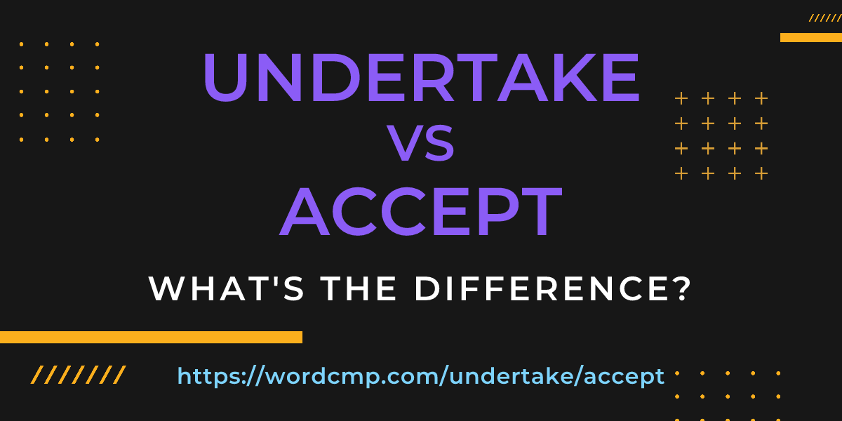 Difference between undertake and accept