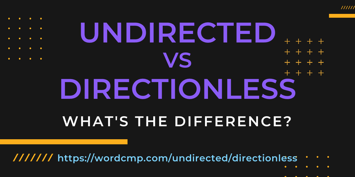 Difference between undirected and directionless