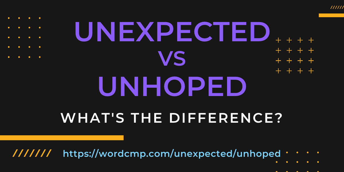 Difference between unexpected and unhoped