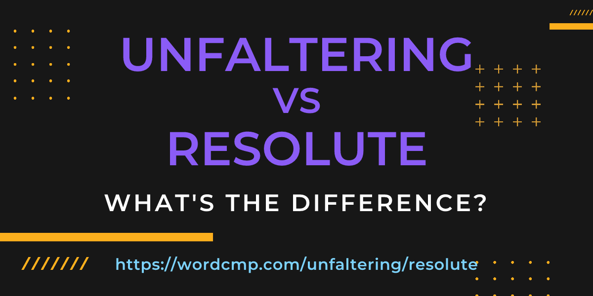 Difference between unfaltering and resolute