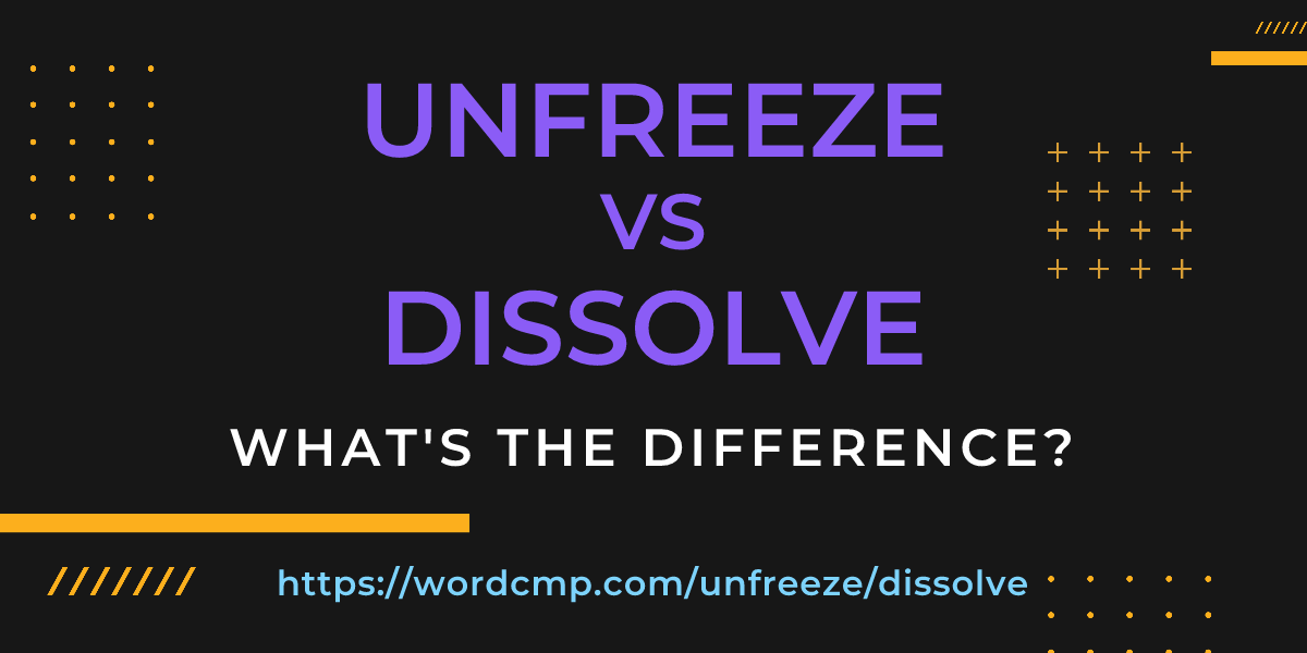 Difference between unfreeze and dissolve