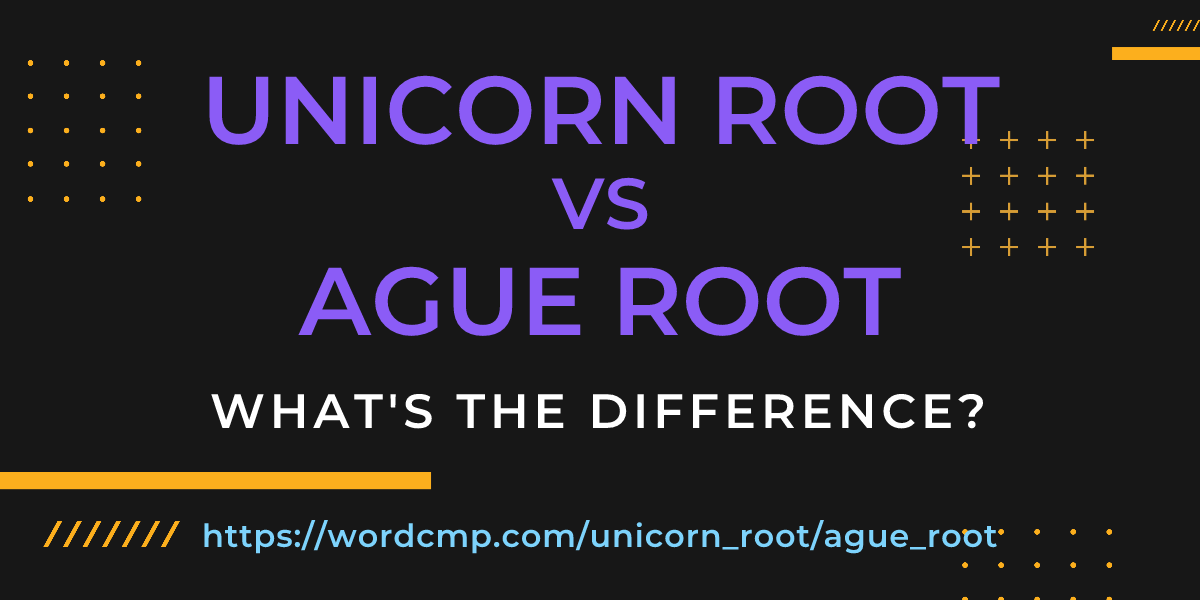 Difference between unicorn root and ague root