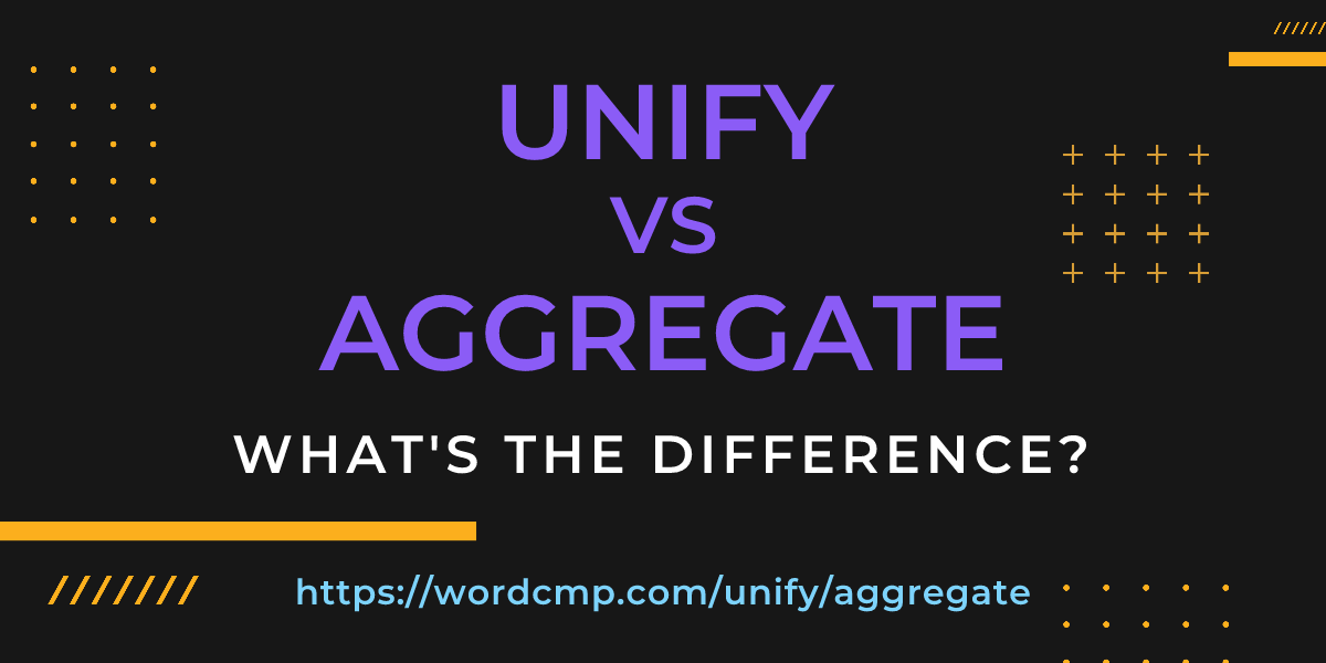 Difference between unify and aggregate