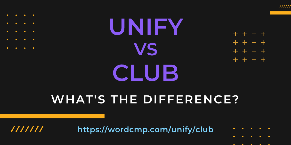 Difference between unify and club