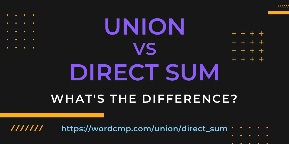 Difference between union and direct sum