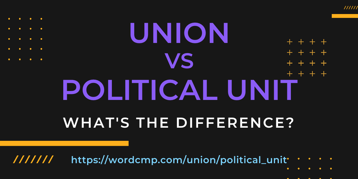 Difference between union and political unit