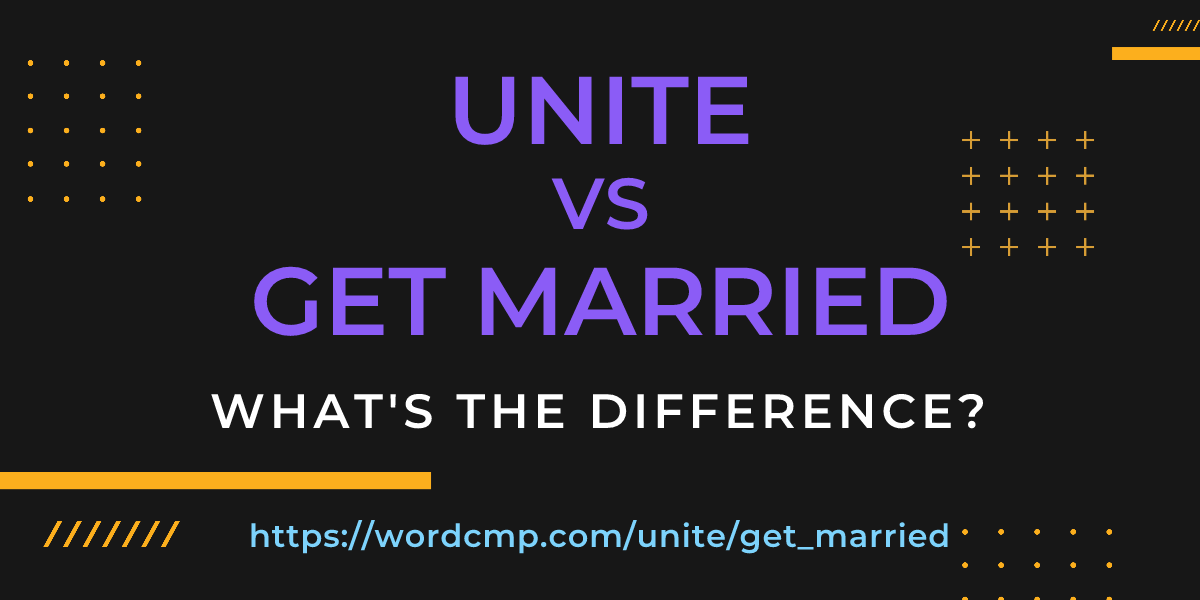 Difference between unite and get married