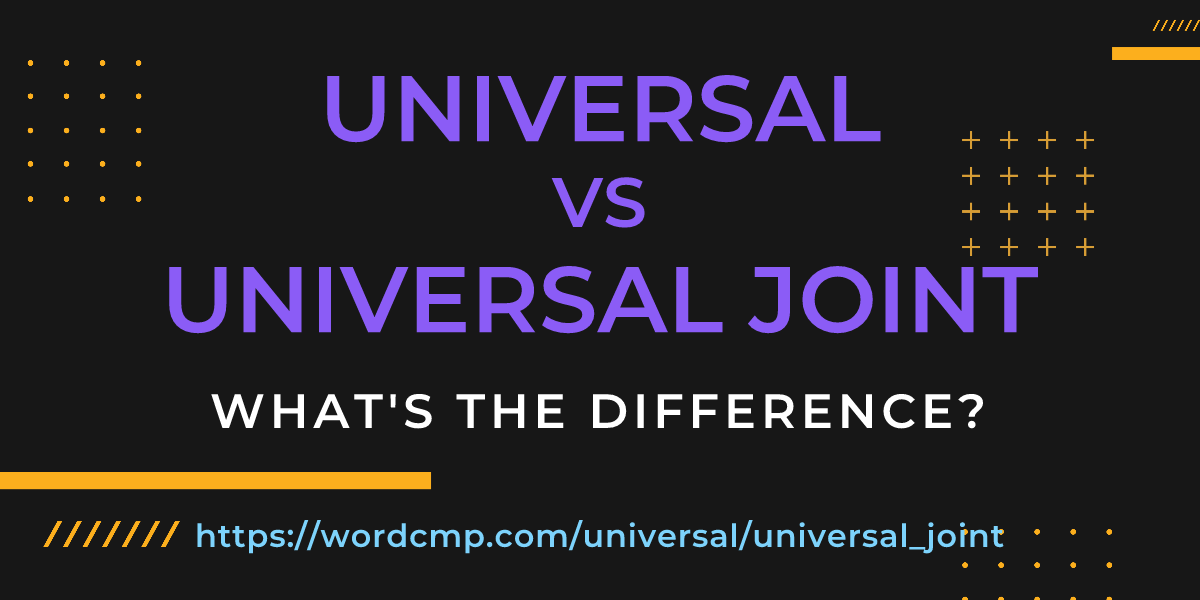 Difference between universal and universal joint
