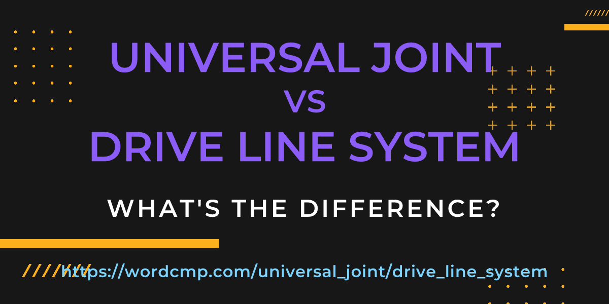 Difference between universal joint and drive line system
