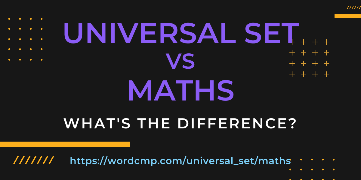 Difference between universal set and maths