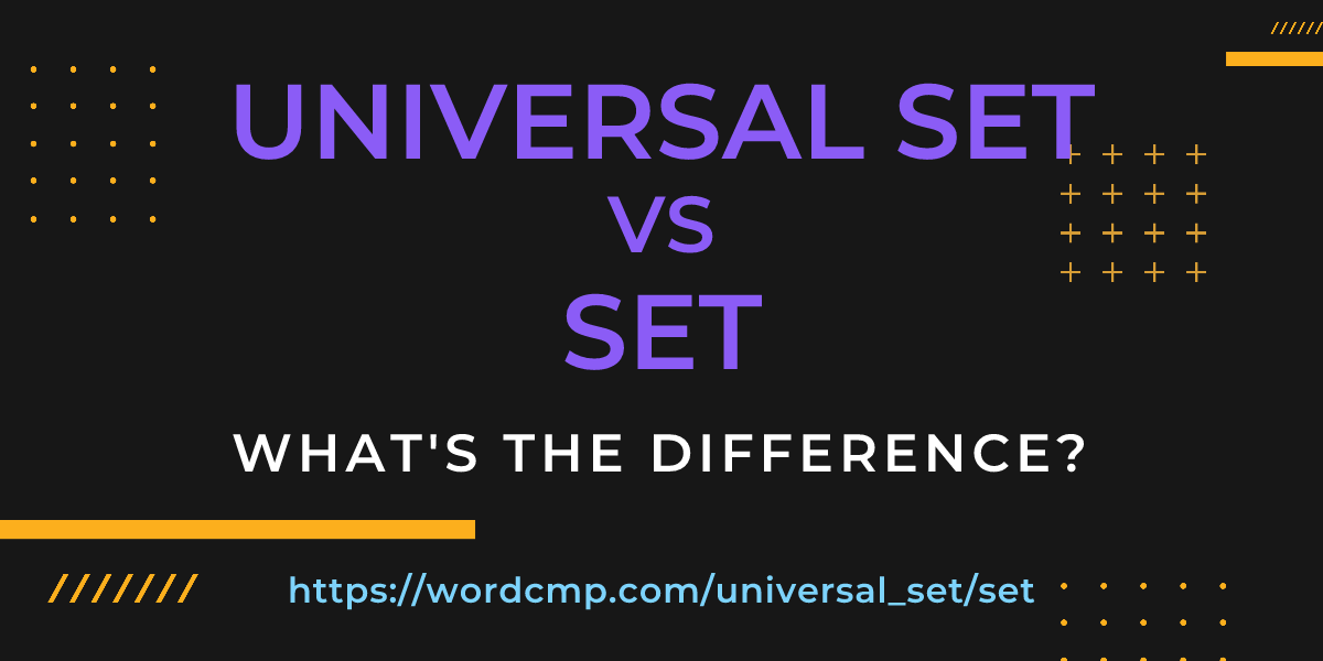 Difference between universal set and set