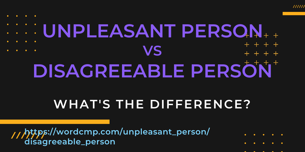 Difference between unpleasant person and disagreeable person