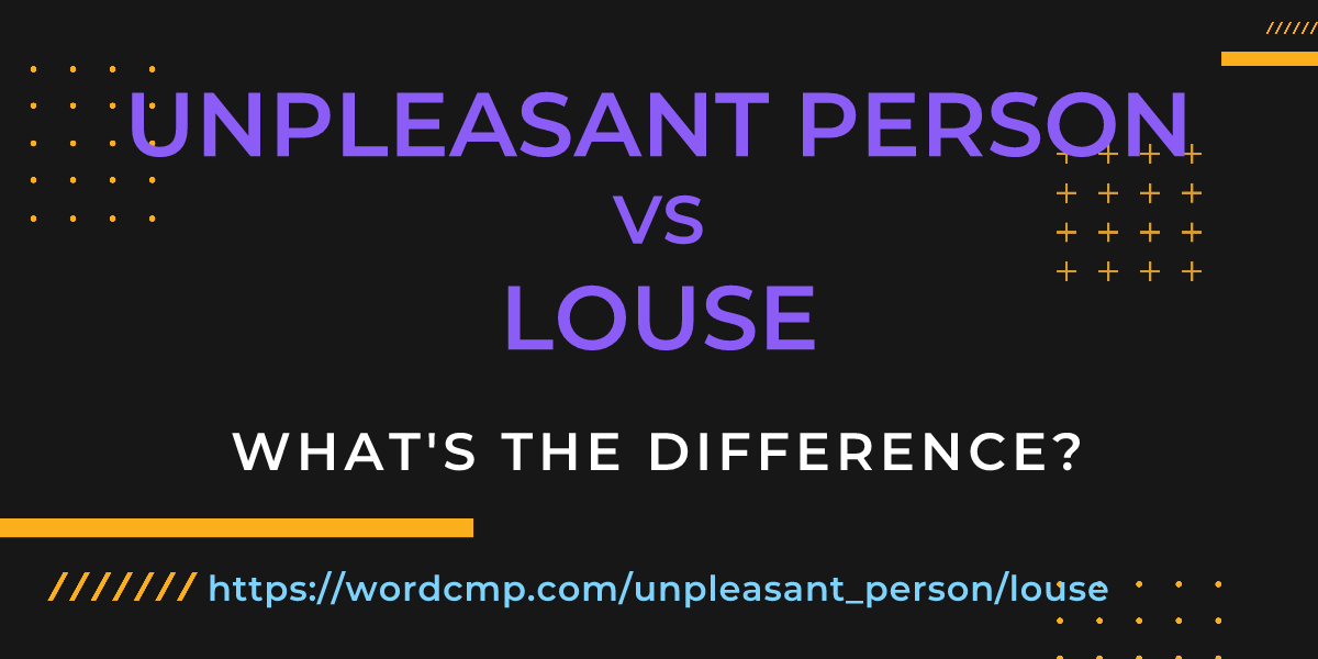 Difference between unpleasant person and louse