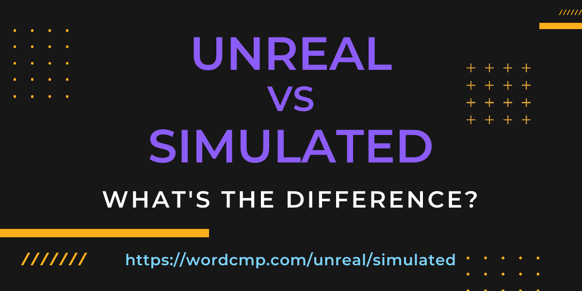 Difference between unreal and simulated