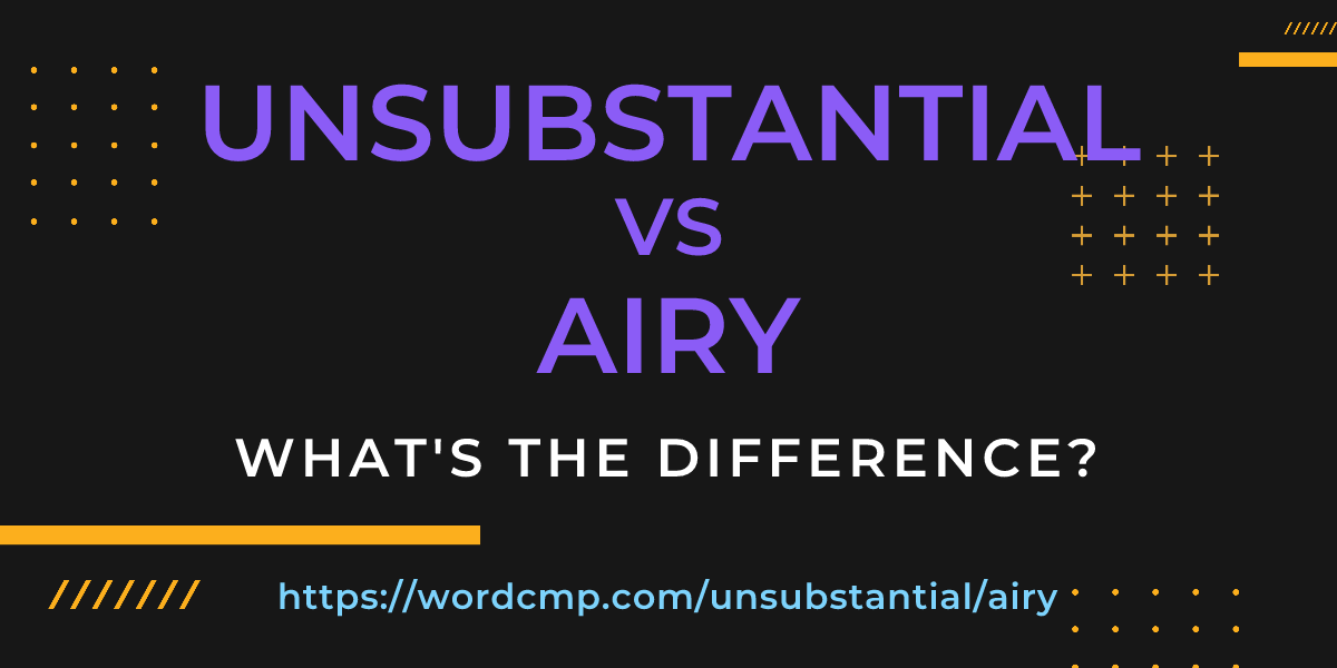 Difference between unsubstantial and airy