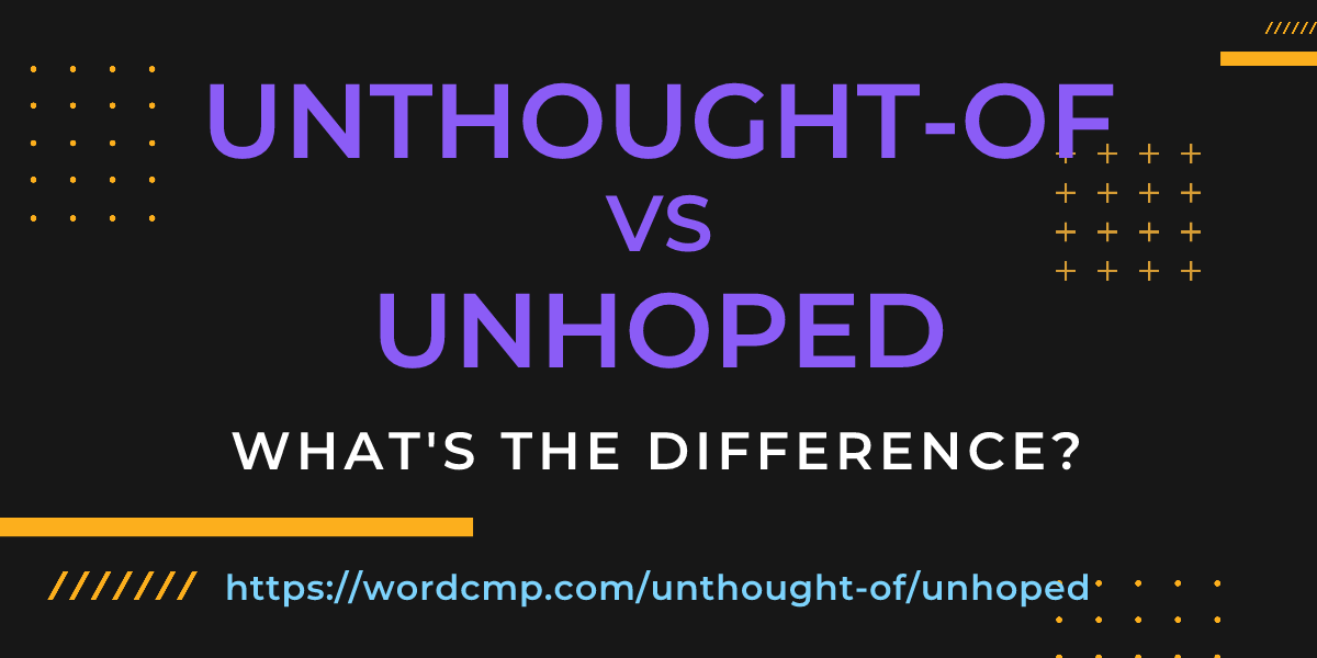 Difference between unthought-of and unhoped