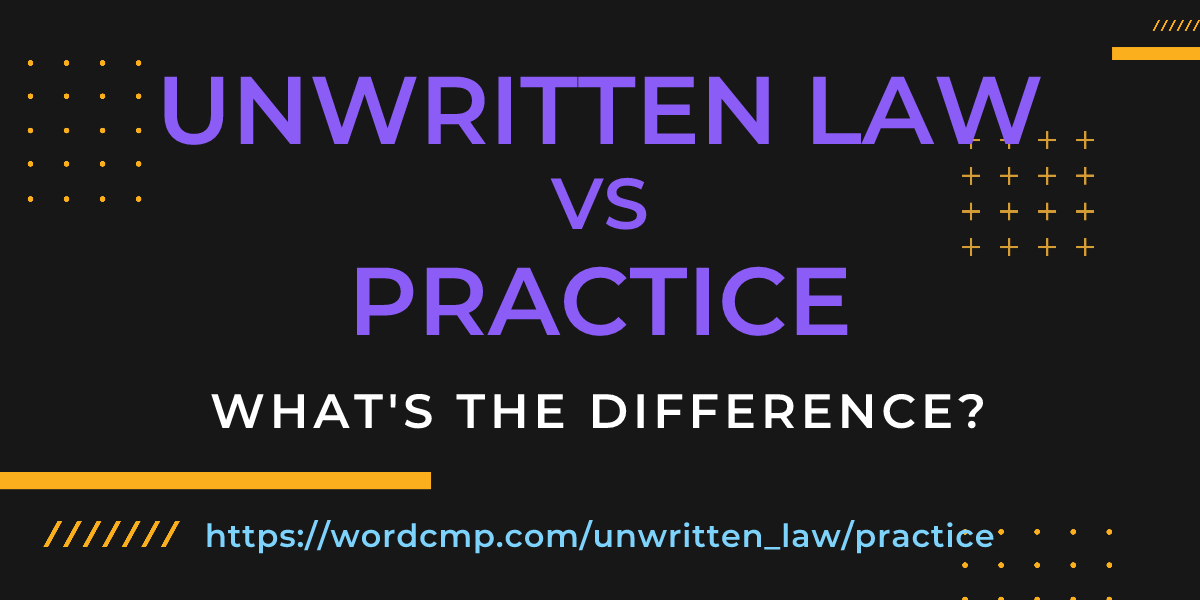 Difference between unwritten law and practice