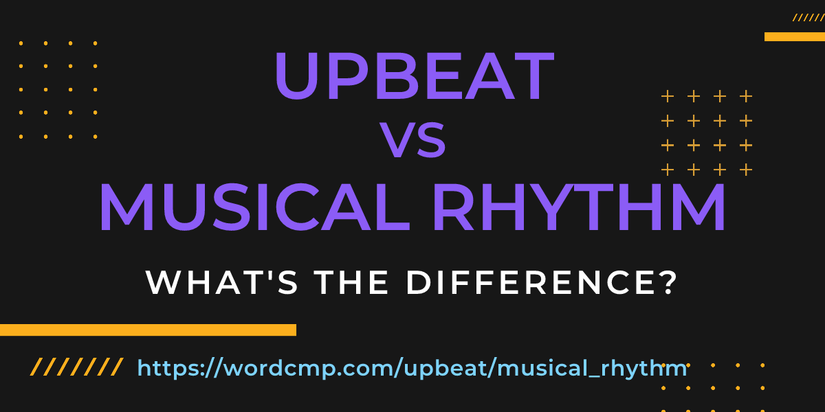 Difference between upbeat and musical rhythm