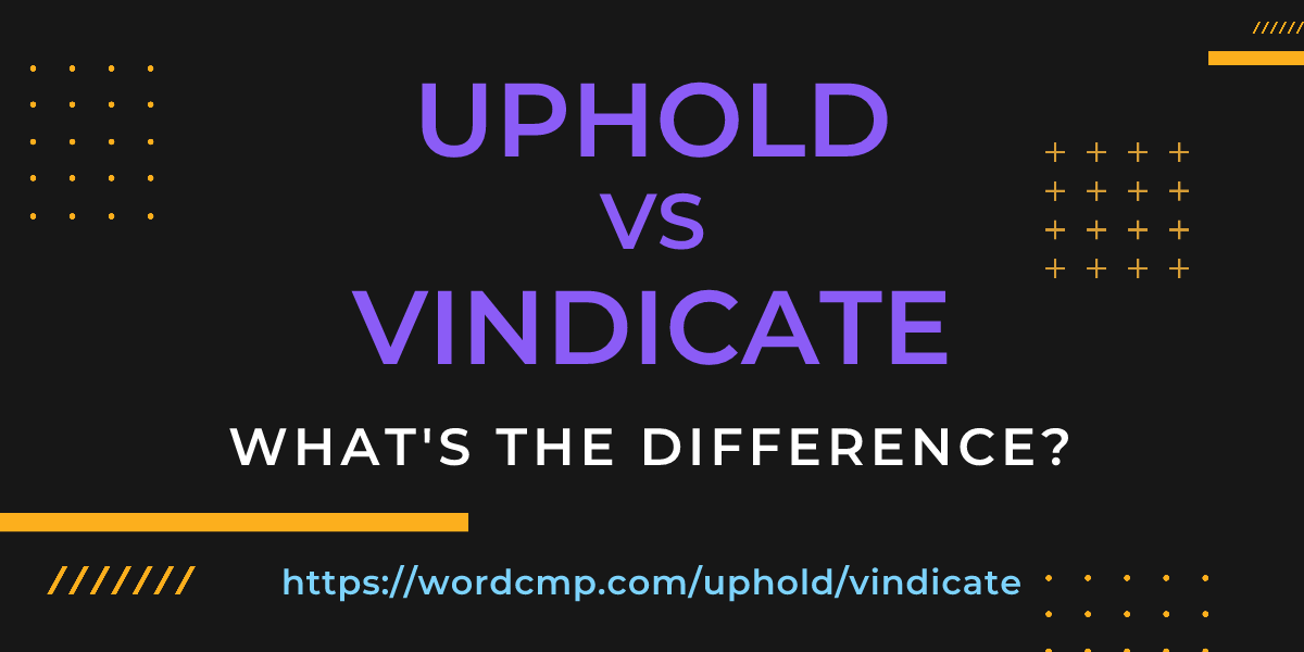 Difference between uphold and vindicate