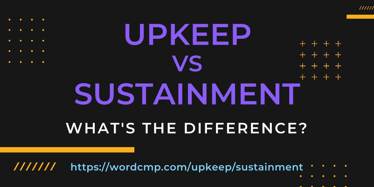 Difference between upkeep and sustainment