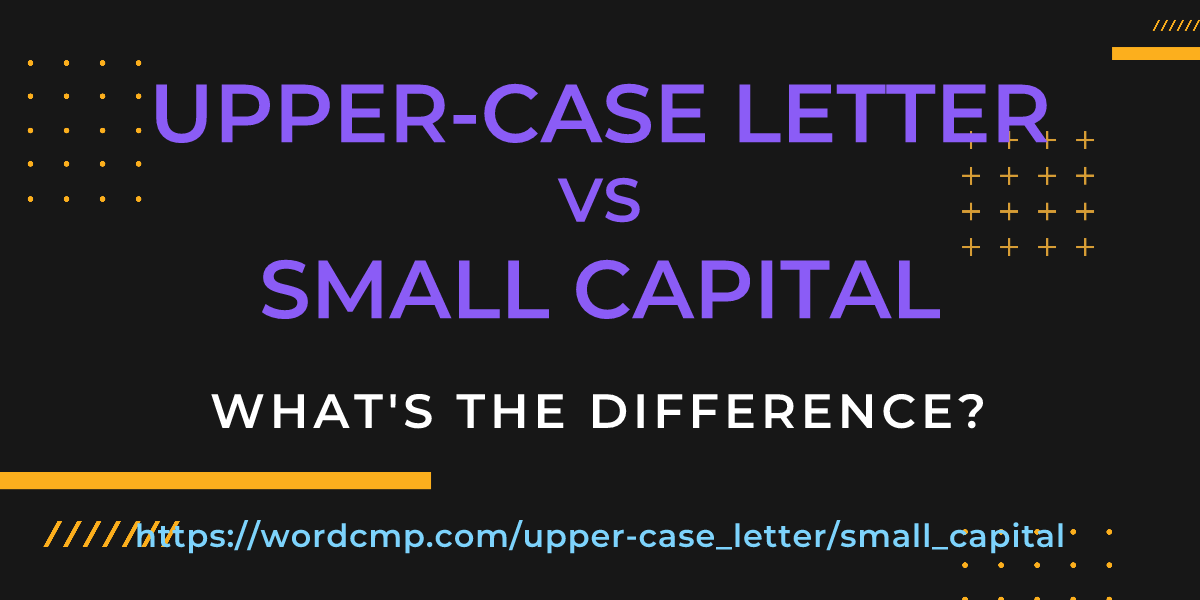 Difference between upper-case letter and small capital