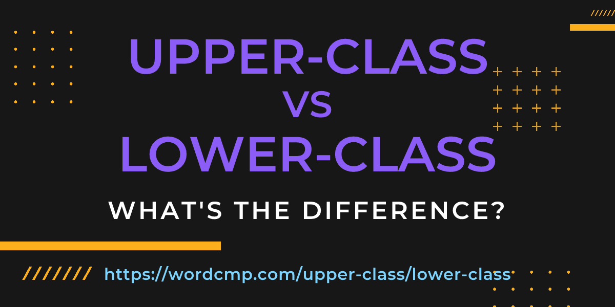 Difference between upper-class and lower-class