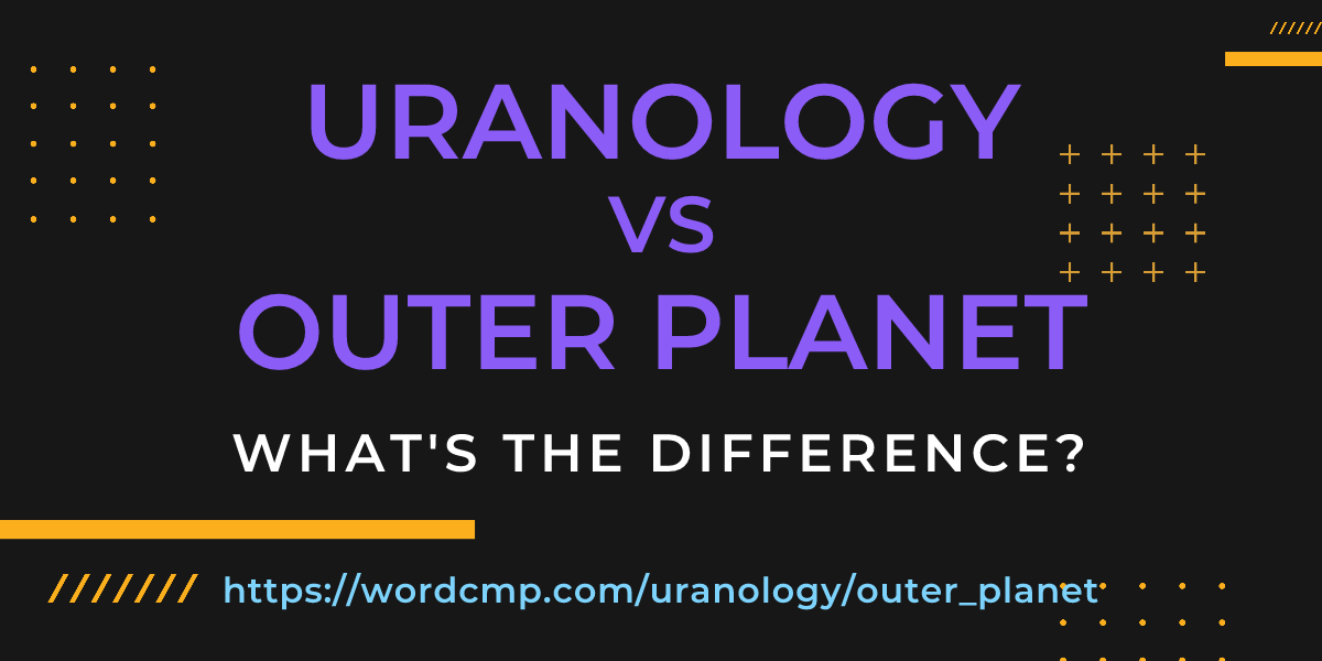 Difference between uranology and outer planet