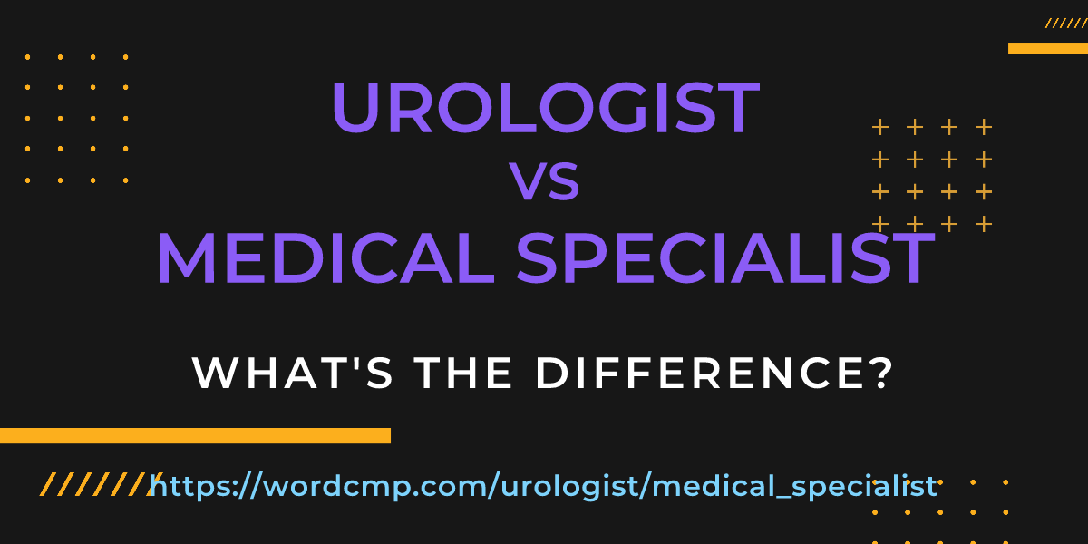 Difference between urologist and medical specialist