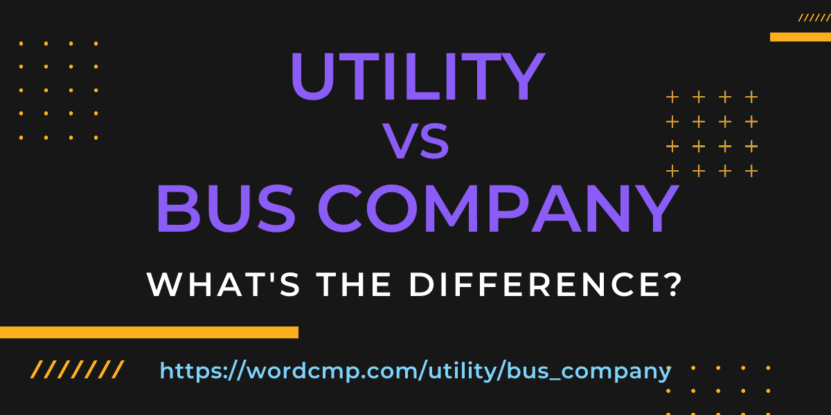 Difference between utility and bus company