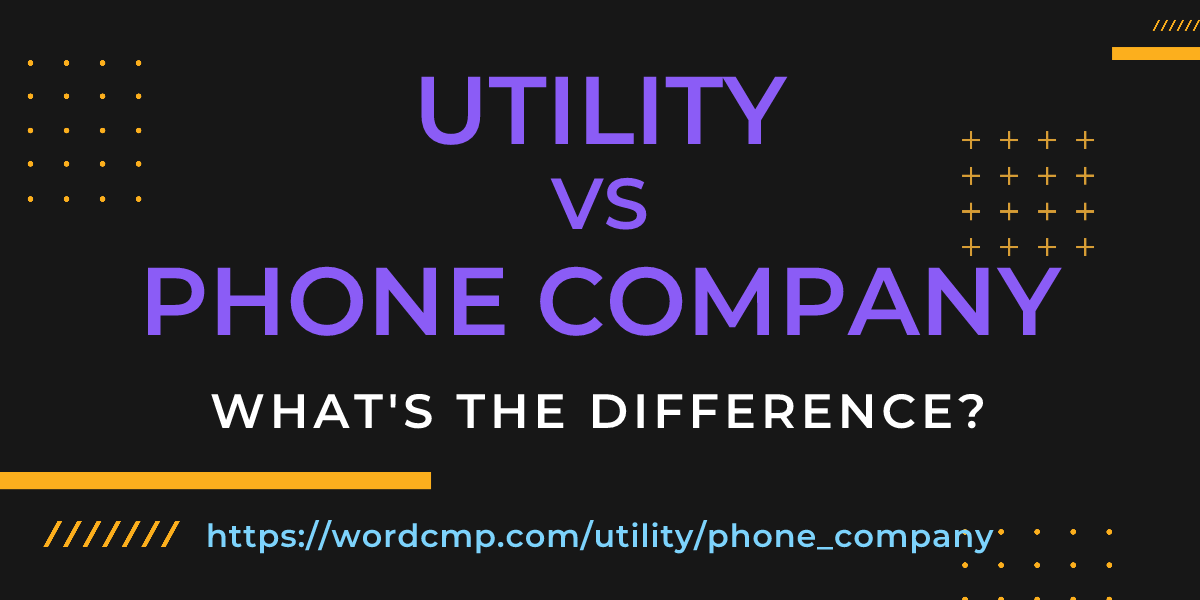 Difference between utility and phone company