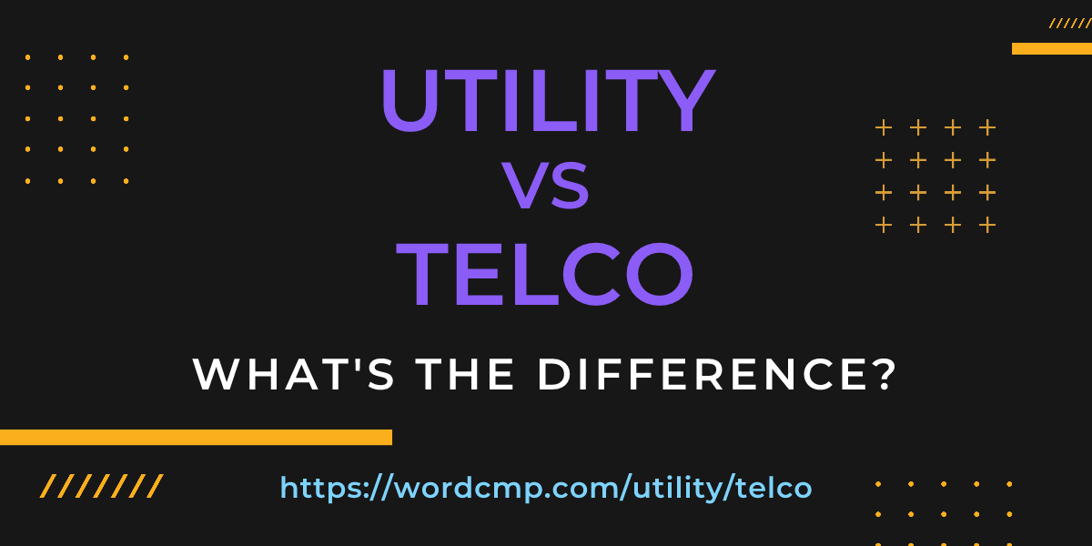 Difference between utility and telco