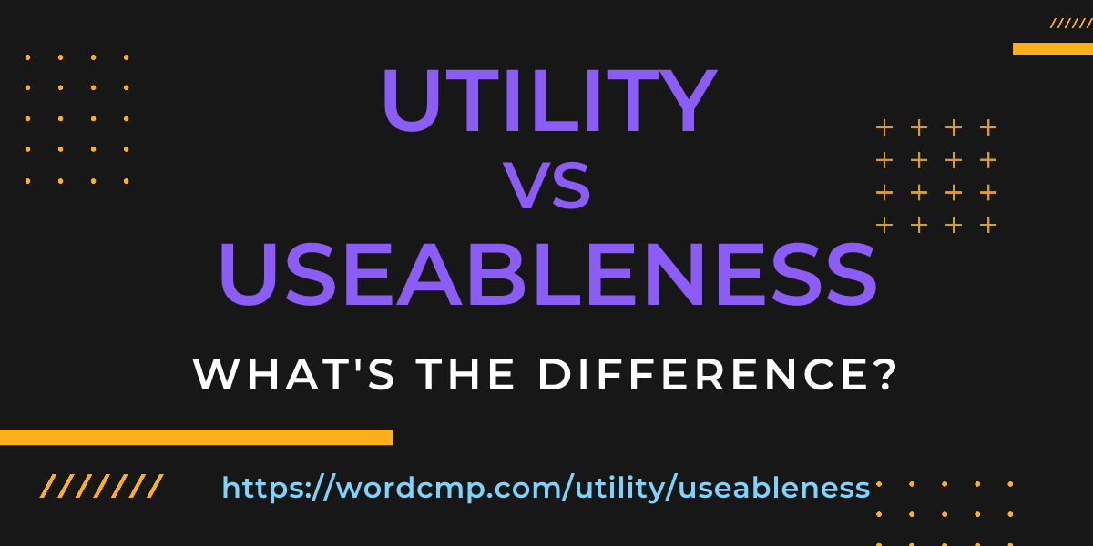 Difference between utility and useableness