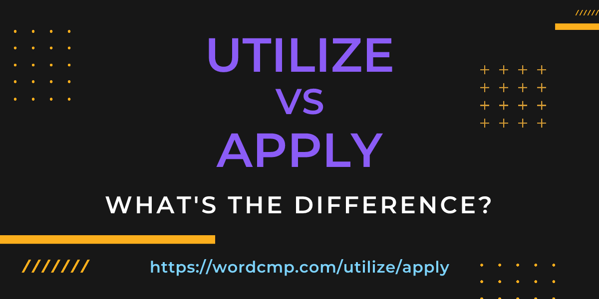 Difference between utilize and apply