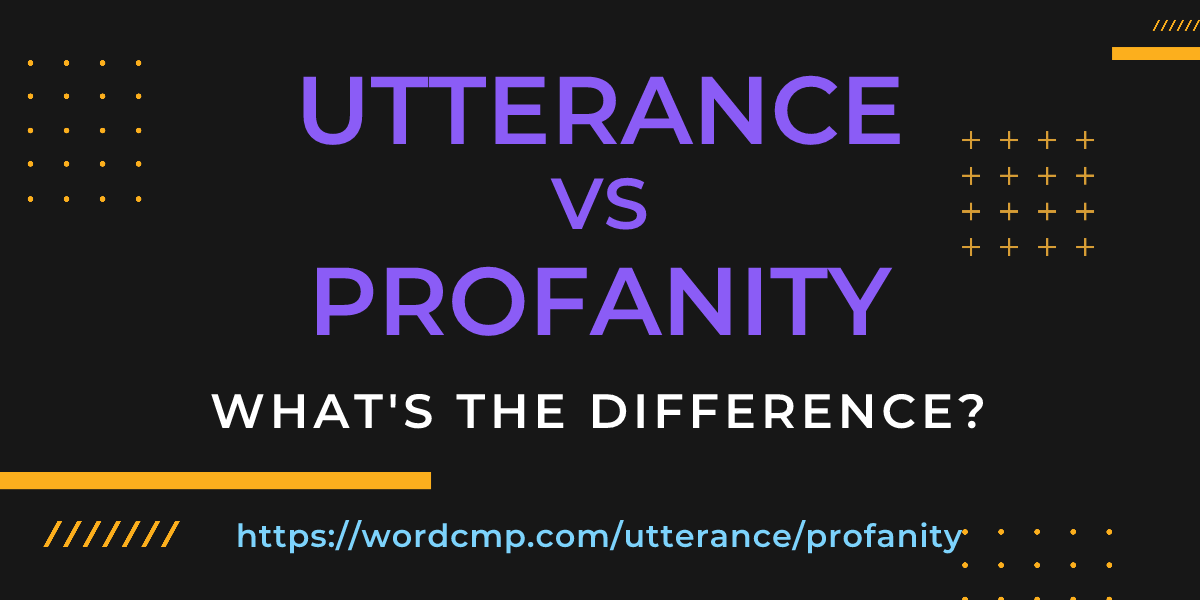 Difference between utterance and profanity