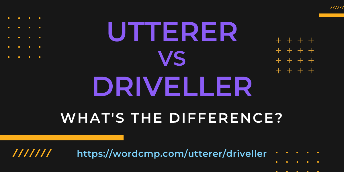 Difference between utterer and driveller